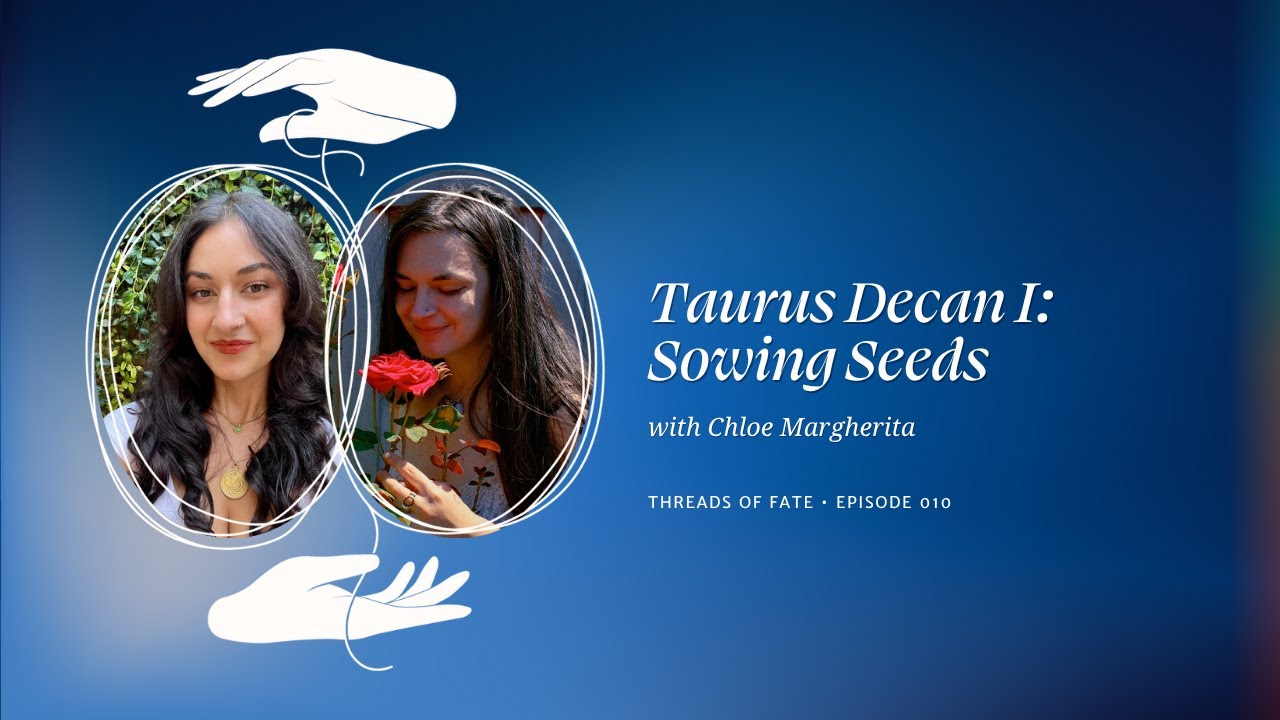 Taurus Decan I: Sowing Seeds