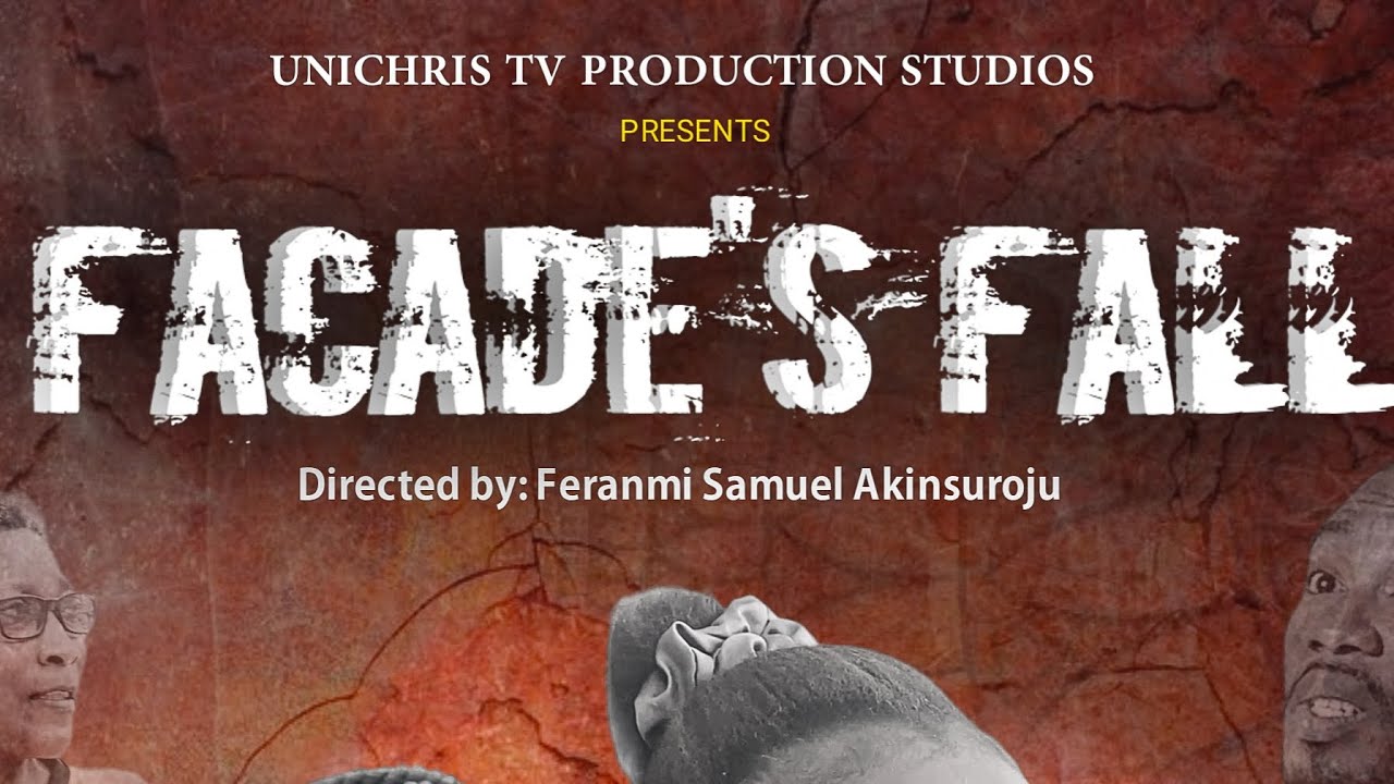 FACADE'S FALL (FULL FILM) Directed by FERANMI SAMUEL AKINSUROJU