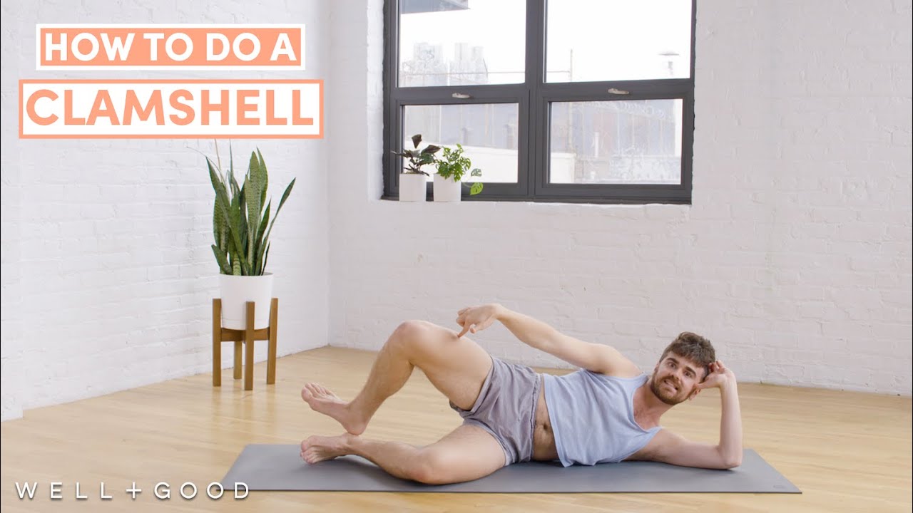 How to do a Clamshell | The Right Way | Well+Good