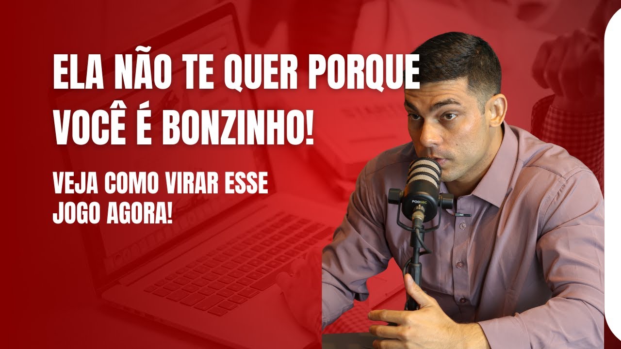 Ela Não Te Quer Porque Você É Bonzinho e Dicas para Virar o Jogo