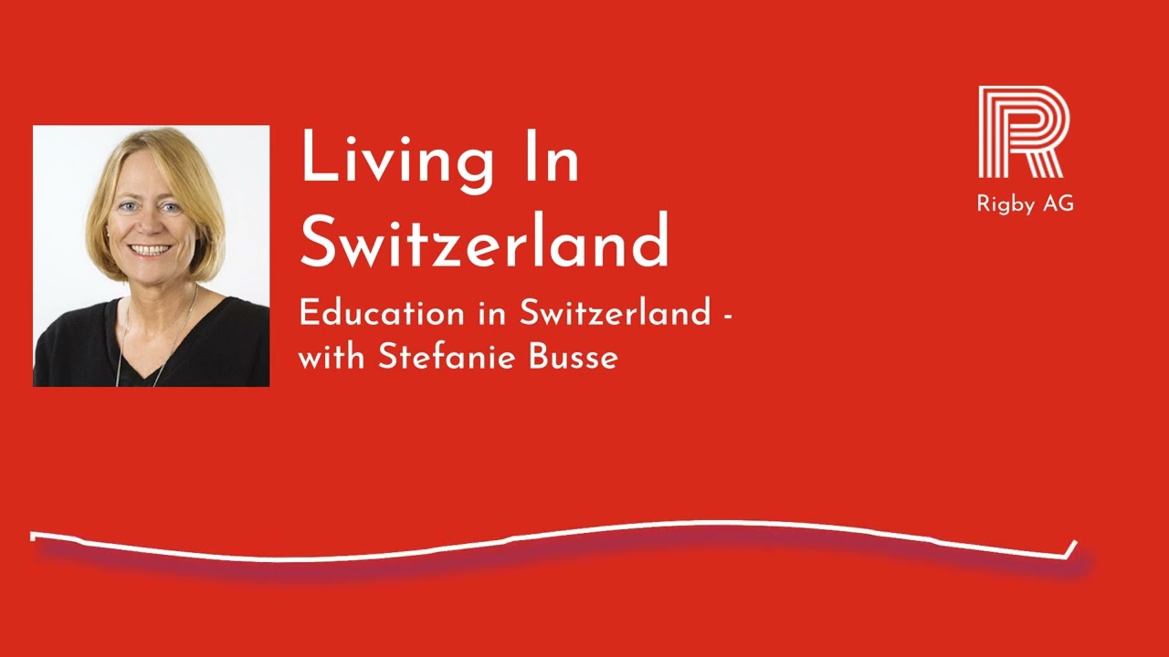 Living In Switzerland - Education in Switzerland, with Stefanie Busse