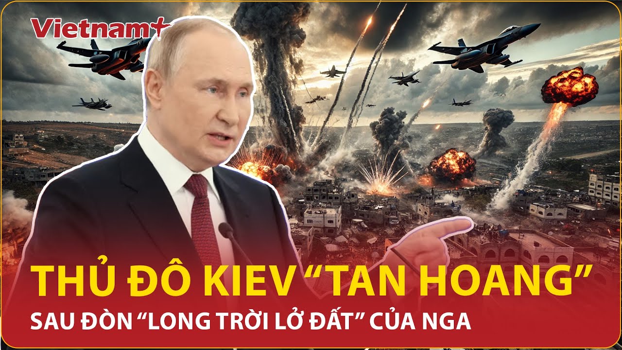 Thủ đô Kiev tan hoang sau đòn “long trời lở đất” của Nga, ông Putin tuyên bố “nhổ cỏ tận gốc”