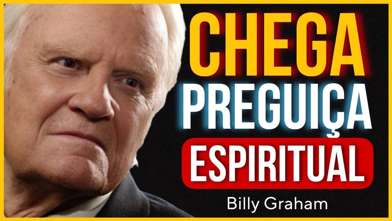 COMO VENCER A PREGUIÇA ESPIRITUAL E DESPERTAR SUA VIDA COM DEUS!  | Billy Graham