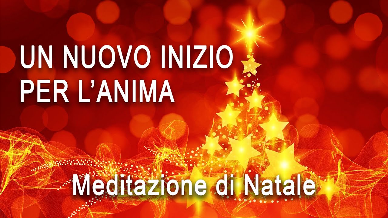 Meditazione di Natale - Un Nuovo Inizio per l'Anima.