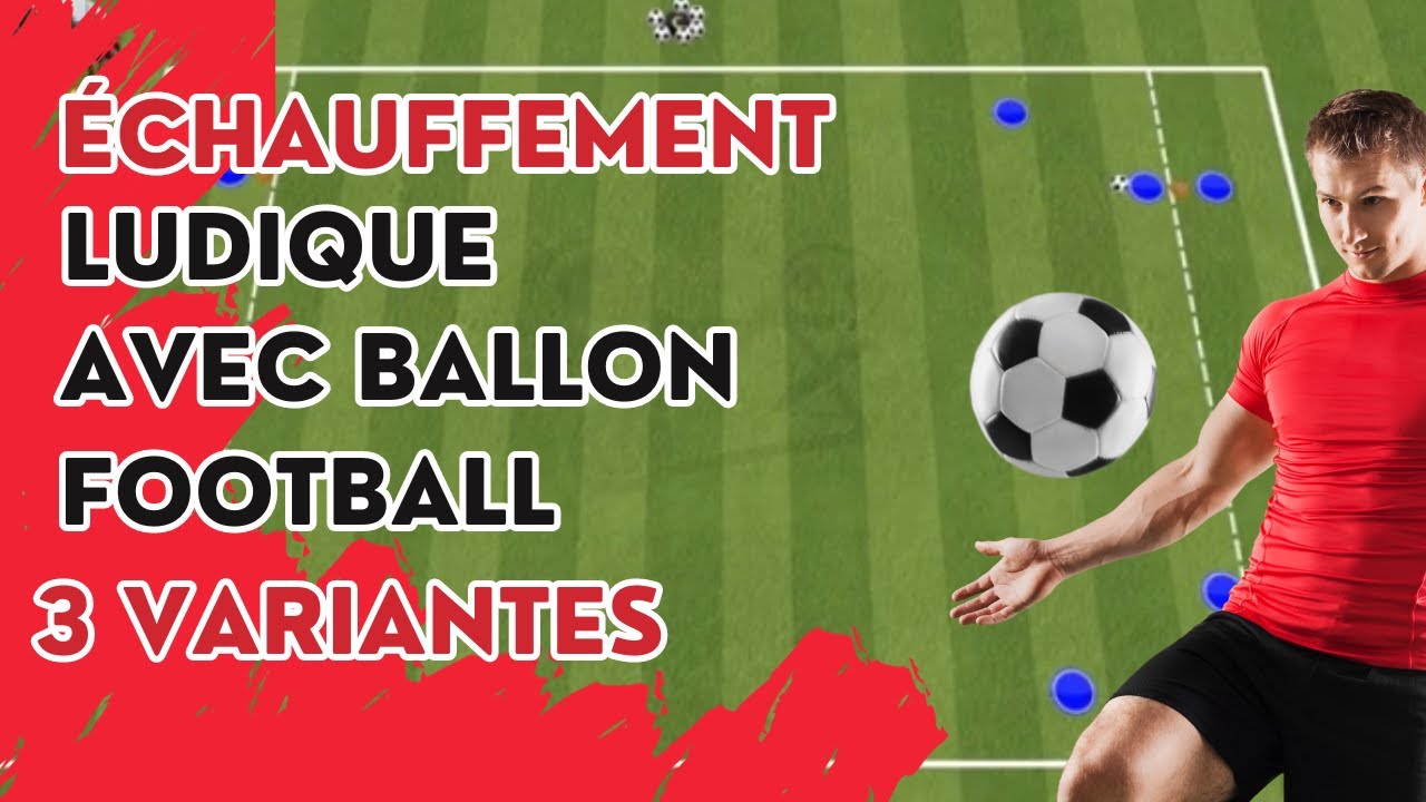 échauffement ludique avec ballon football (3 variantes)