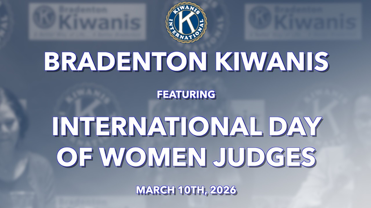 Bradenton Kiwanis featuring International Day of Women Judges Mar 10th, 2026