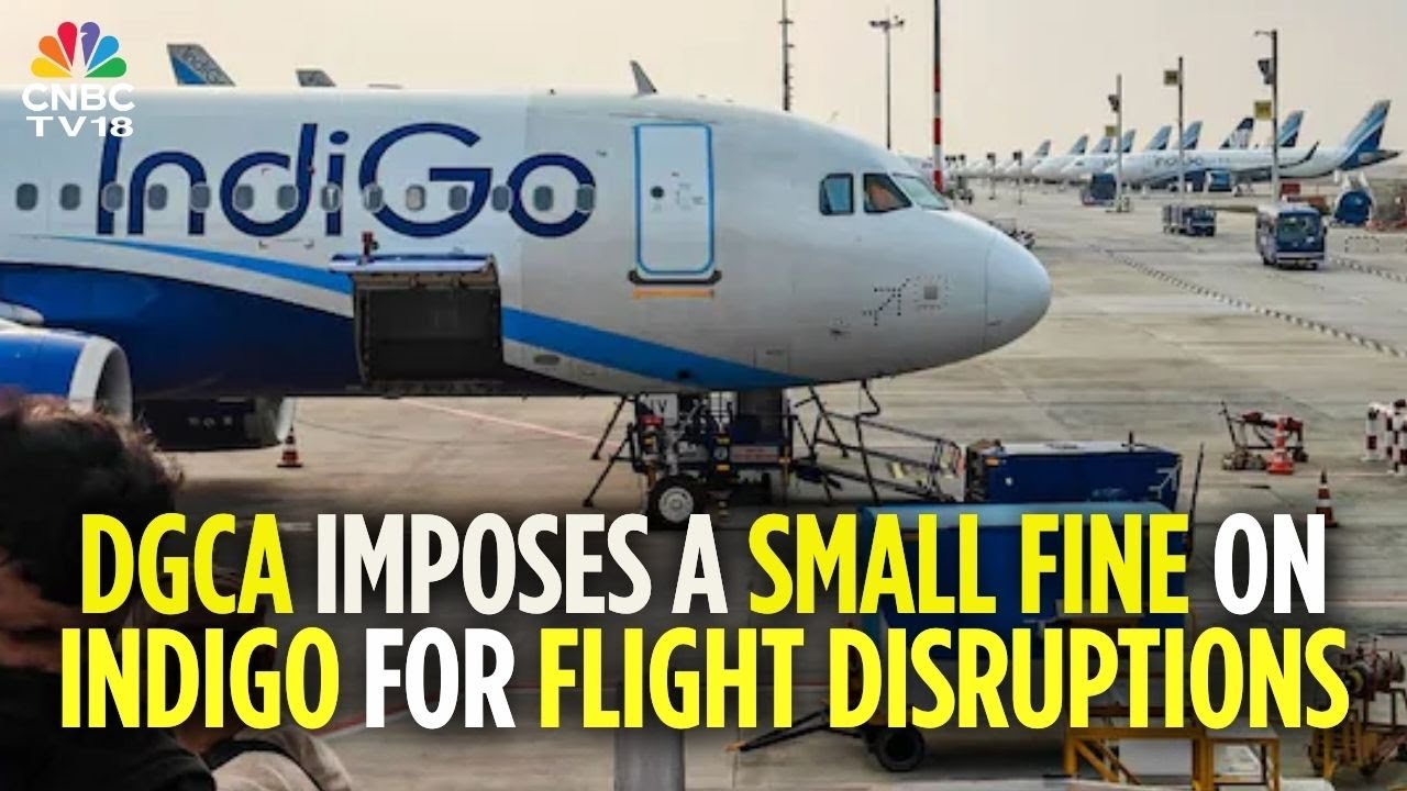 IndiGo December Flight Disruption: DGCA Imposes ₹22.20 Cr Penalty For Operational Lapses | CNBC TV18