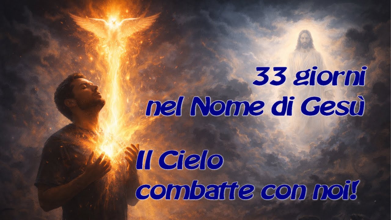 33 GIORNI NEL NOME DI GESU' – IL CIELO COMBATTE CON NOI