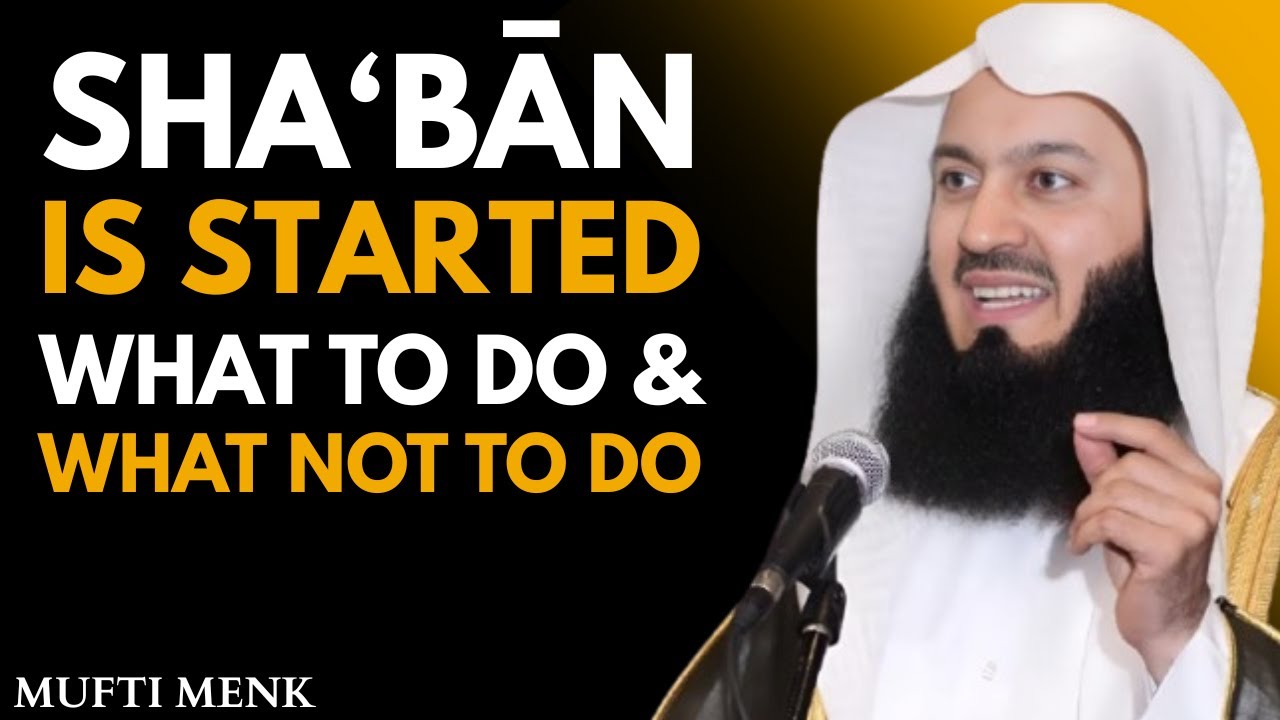 Why Sha&lsquo;bān Is the Most Forgotten Month Before Ramadan | Powerful Islamic Reminder | Mufti Menk