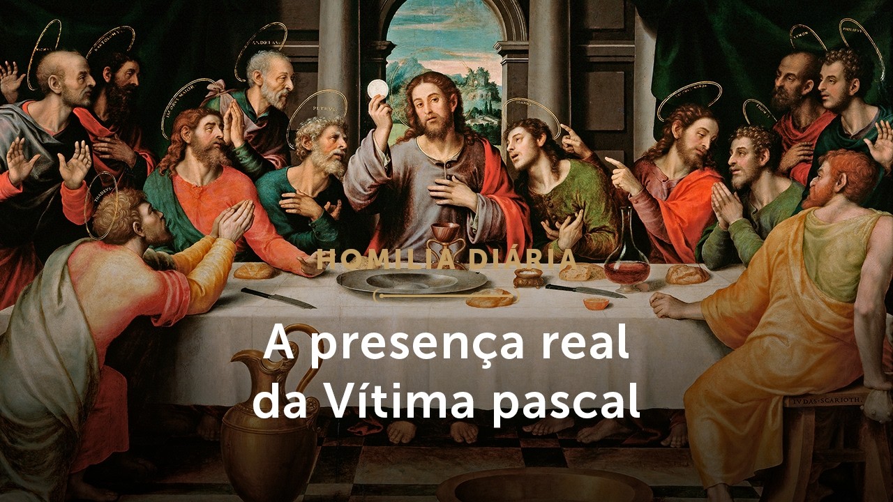 Homilia Di&aacute;ria | A presen&ccedil;a real da V&iacute;tima pascal (Quinta-feira da Semana Santa -  02/04/2026)