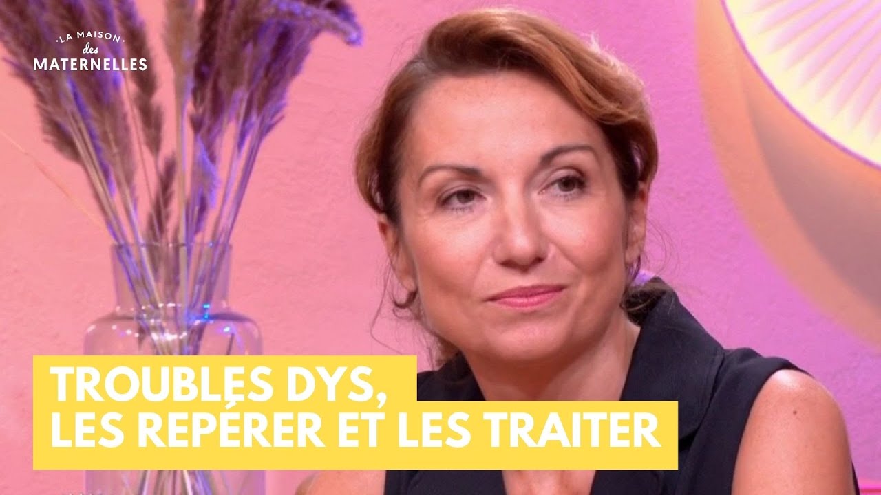 Troubles dys, les repérer et les traiter - La Maison des maternelles #LMDM