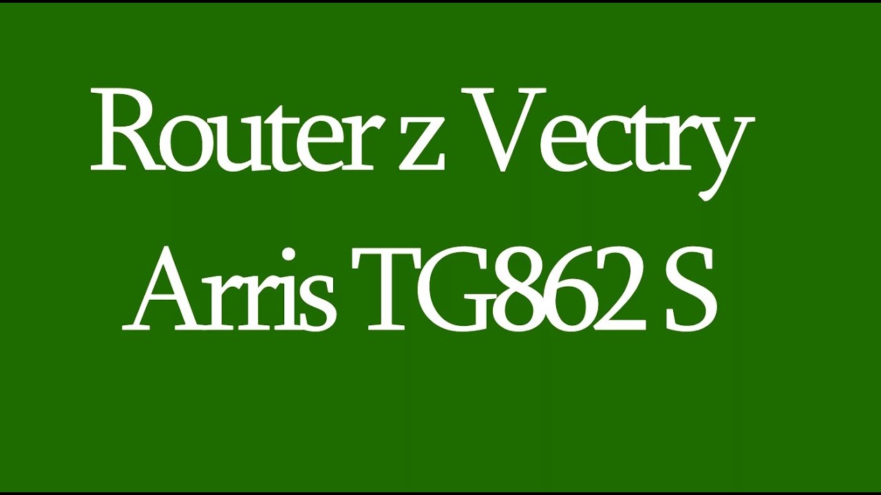 Router z Vectry ARRIS TG862 S - logowanie na konto admina (przegląd ustawień)