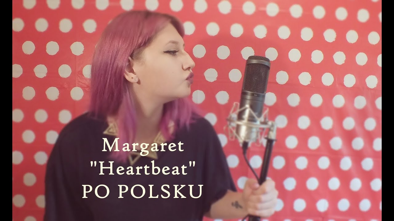 Margaret- Heartbeat PO POLSKU