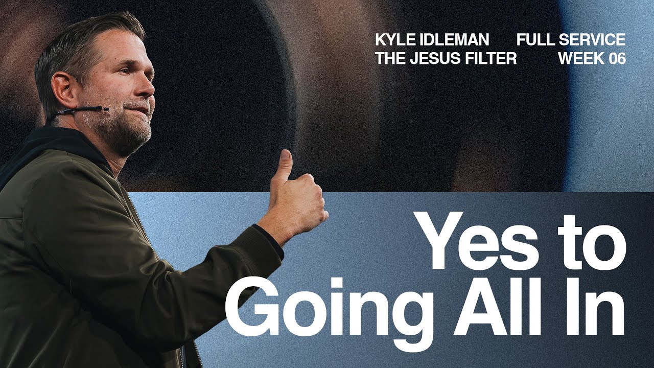 Yes to Going All In | Kyle Idleman