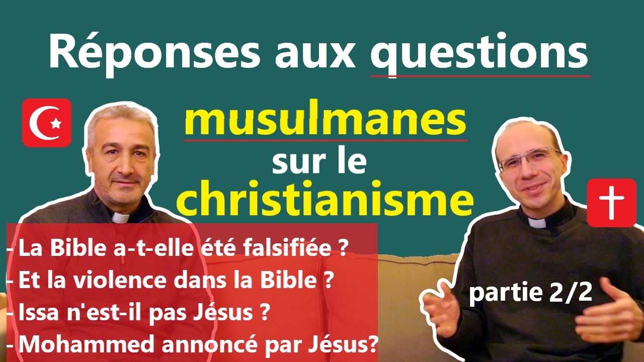 R&eacute;ponses aux questions musulmanes sur la foi chr&eacute;tienne - partie 2/2 ✝️☪️