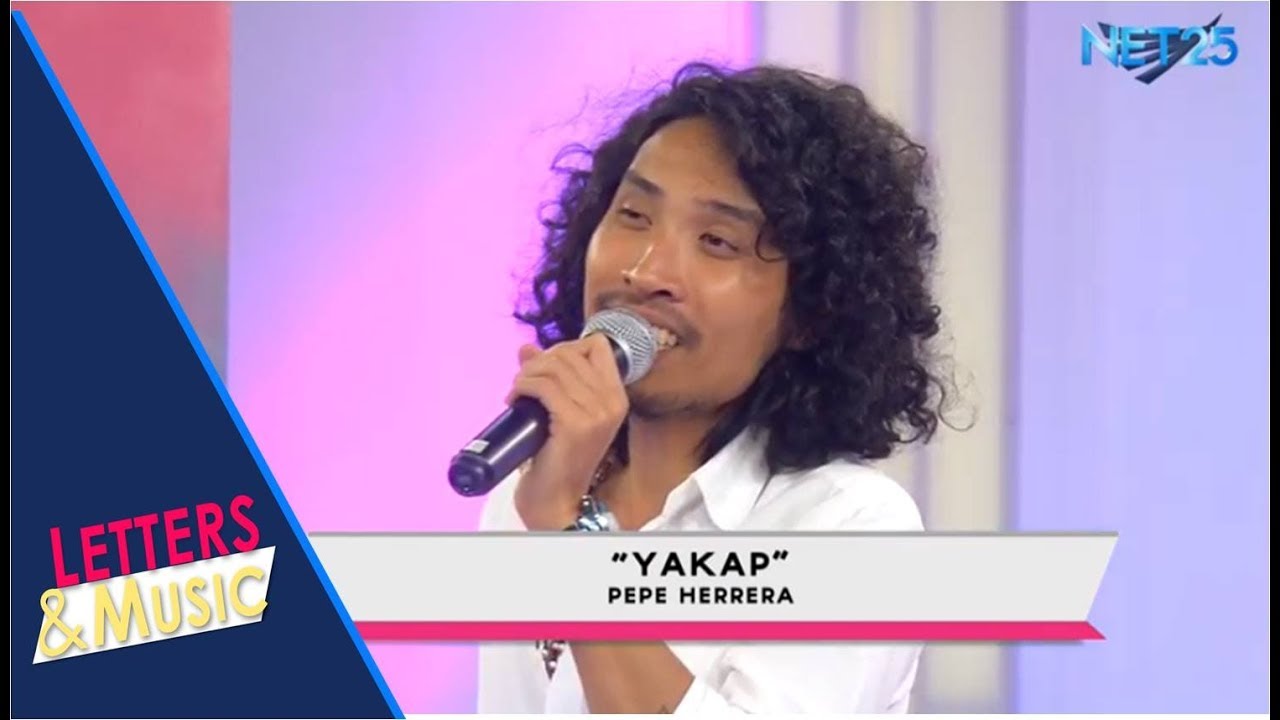 PEPE HERRERA - YAKAP (NET25 LETTERS AND MUSIC)