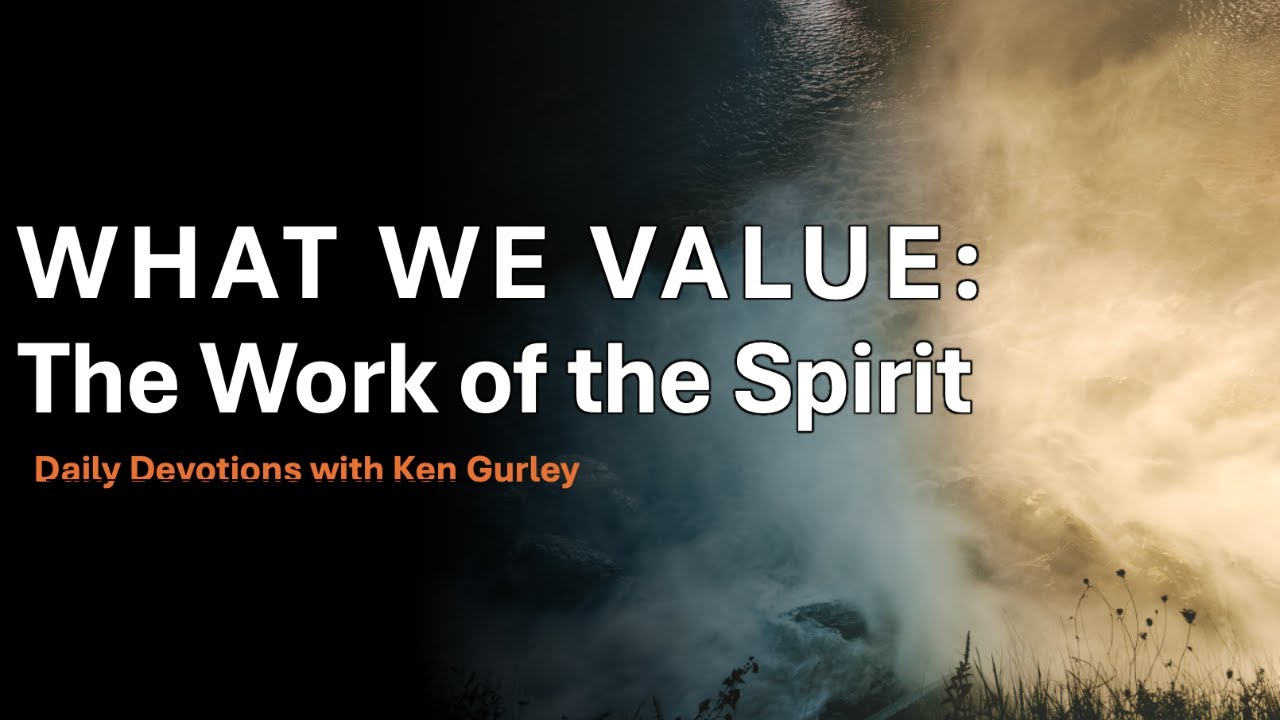 WHAT WE VALUE: The Work of the Spirit