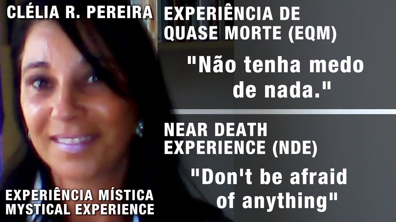 EXPERIÊNCIA DE QUASE-MORTE - “Não tenha medo de nada” | NDE – “Don’t be afraid of anything”