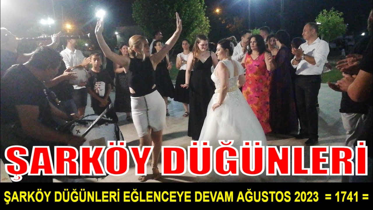 ŞARKÖY DÜĞÜNLERİ EĞLENCEYE DEVAM AĞUSTOS 2023  = 1741 =