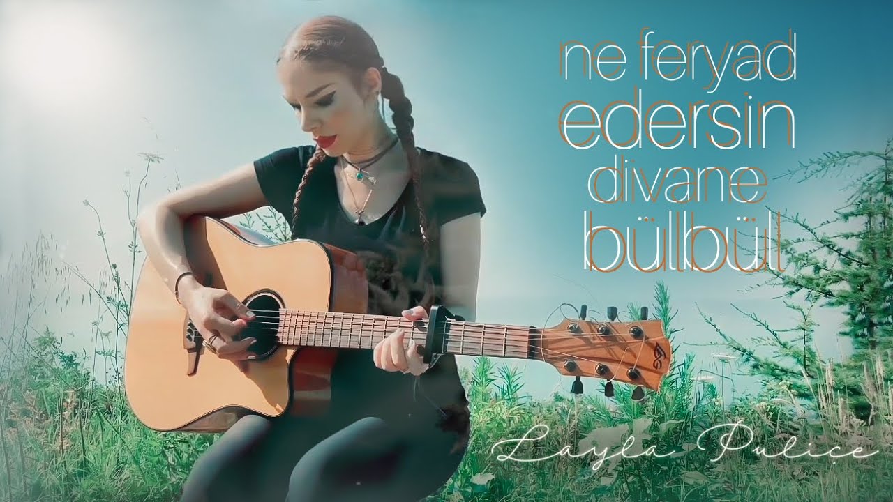 Layla Puliçe - Ne Feryad Edersin Divane Bülbül ( video )