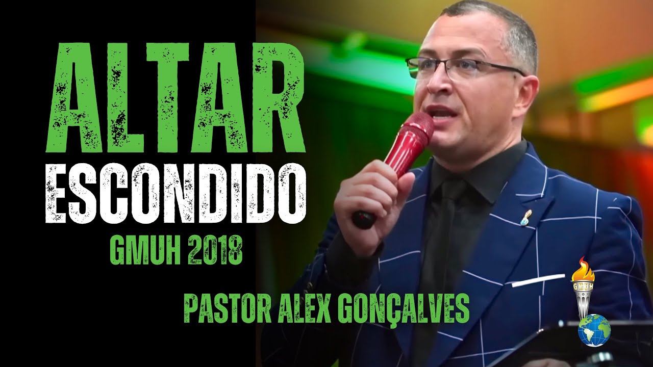 Pastor Alex Gon&ccedil;alves | O Altar Escondido | GMUH 2018 🔥🔥🔥