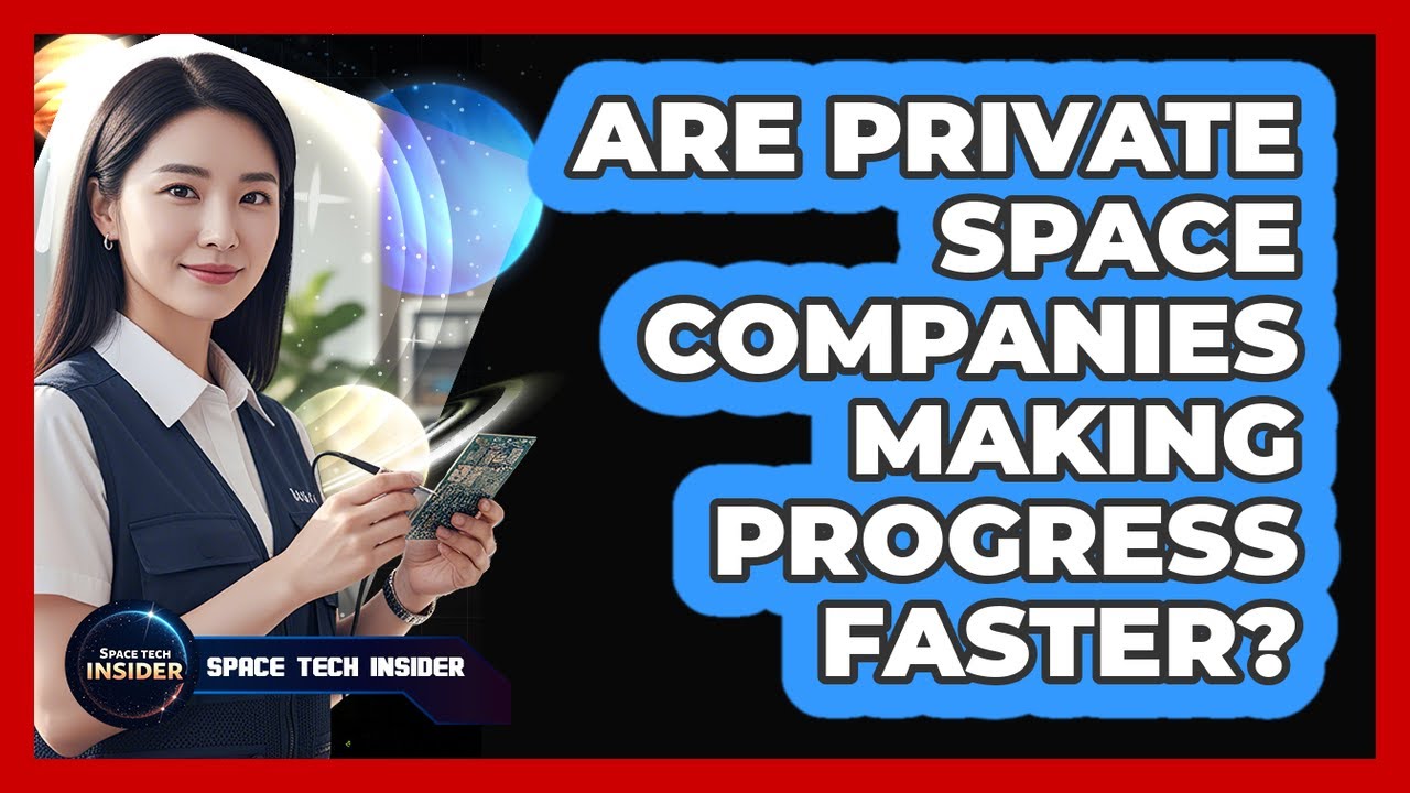 Are Private Space Companies Making Progress Faster?