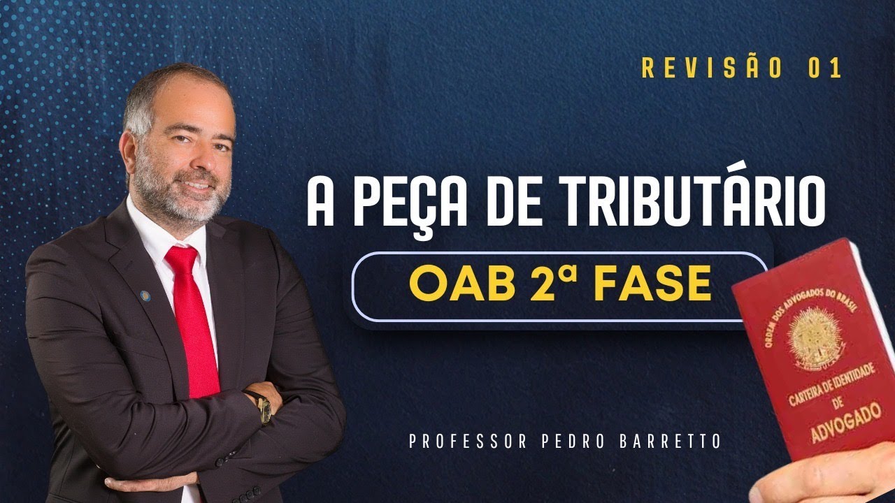 A PEÇA DE TRIBUTÁRIO | 2ª FASE OAB | REVISÃO 01