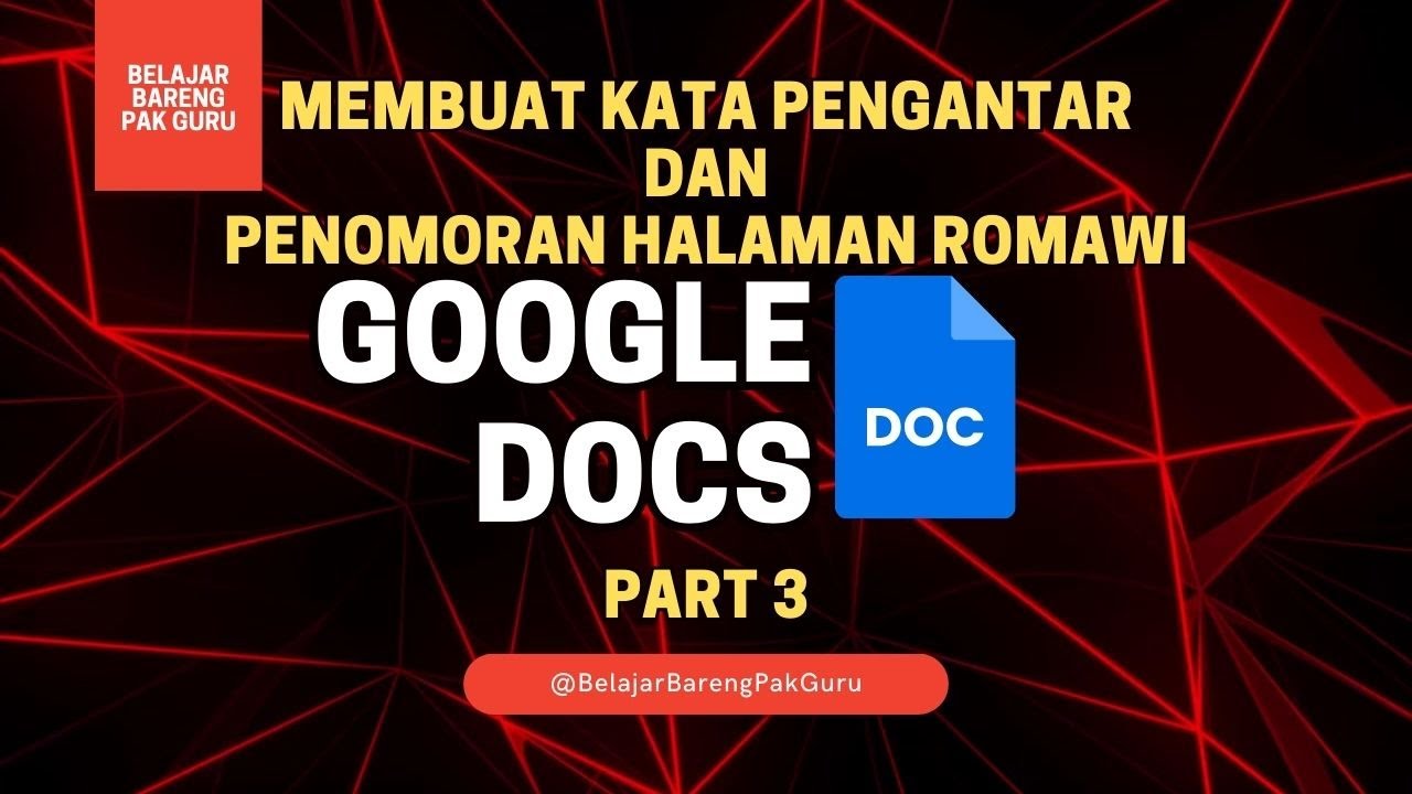 Part 3 - Membuat Kata Pengantar dan Penomoran Halaman Romawi di Google Docs
