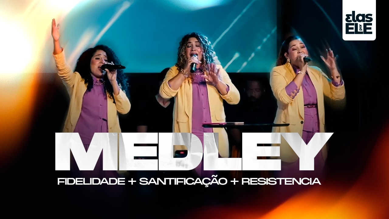 elas por Ele - Medley Fidelidade + Santificação + Resistência
