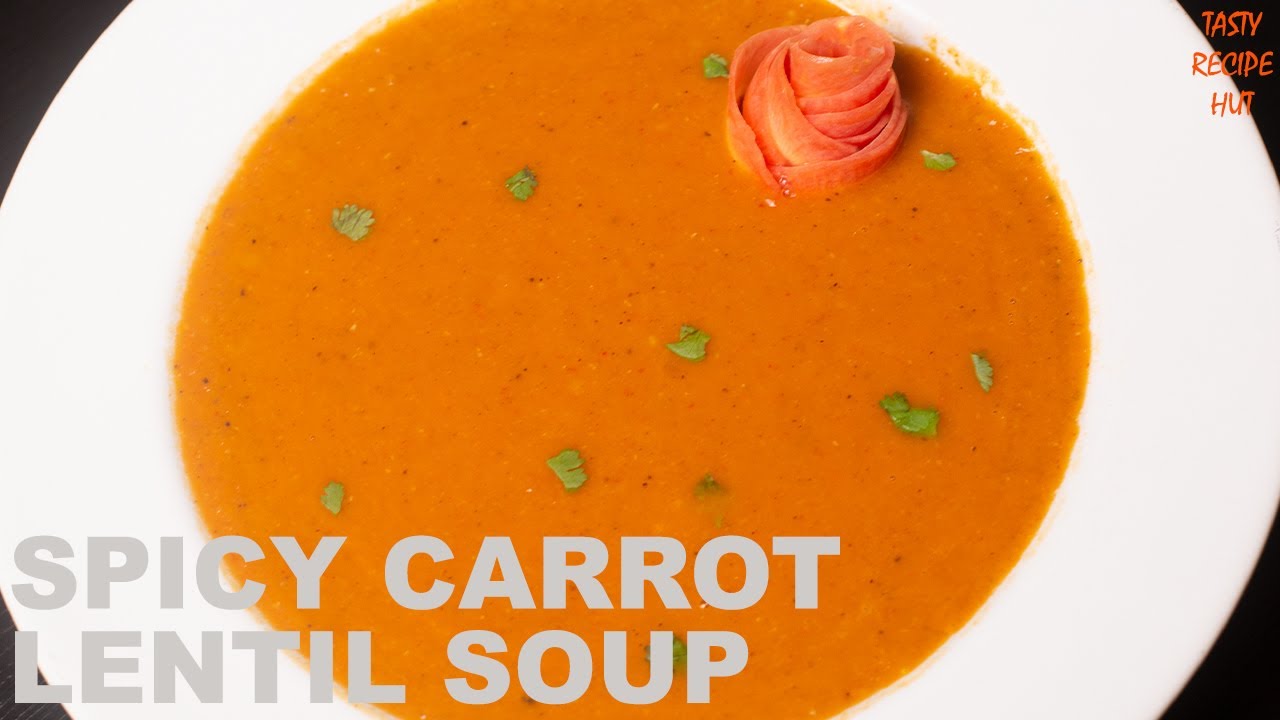 Spicy Carrot Lentil Soup Recipe ! Red Lentil & Carrot Soup