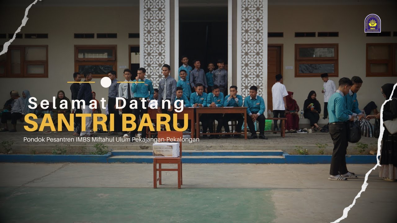 Kedatangan Santri Baru | Pondok Pesantren IMBS Miftahul Ulum Pekajangan-Pekalongan