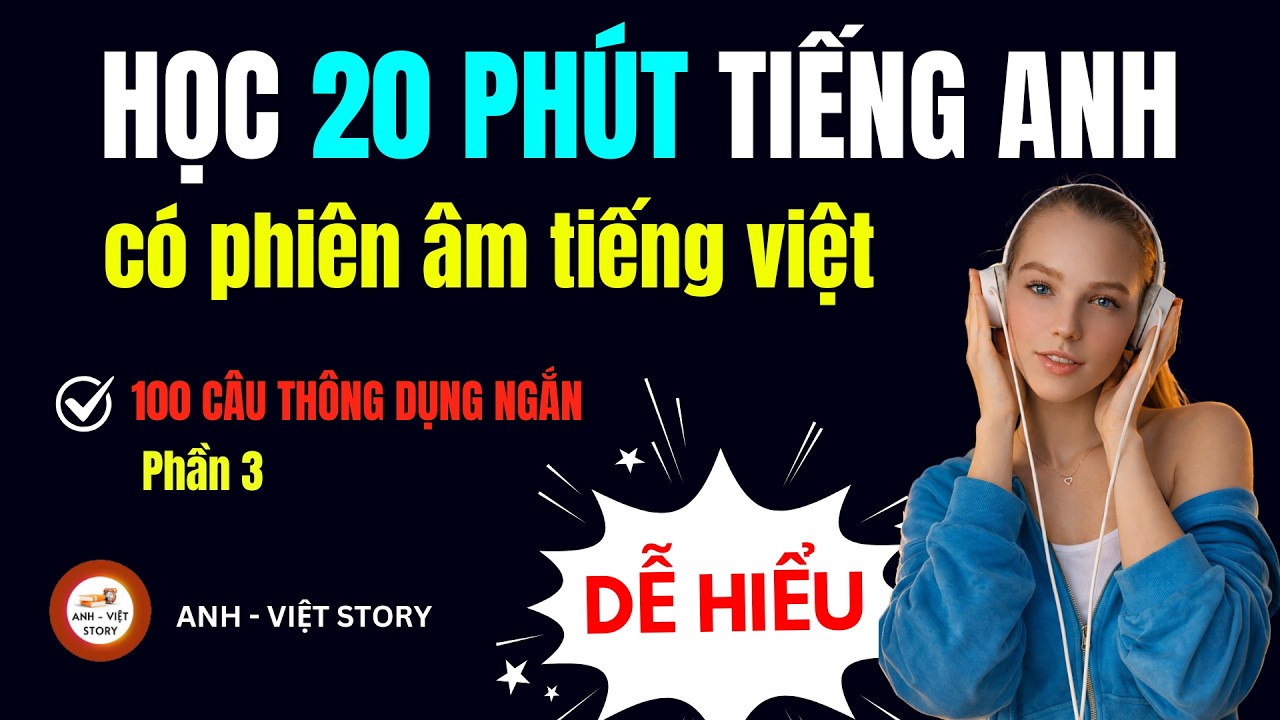 Học Tiếng Anh 20 Phút - 100 Câu Tiếng Anh Thông Dụng Ngắn Nhất (Học Rất Hay) | Phần 3