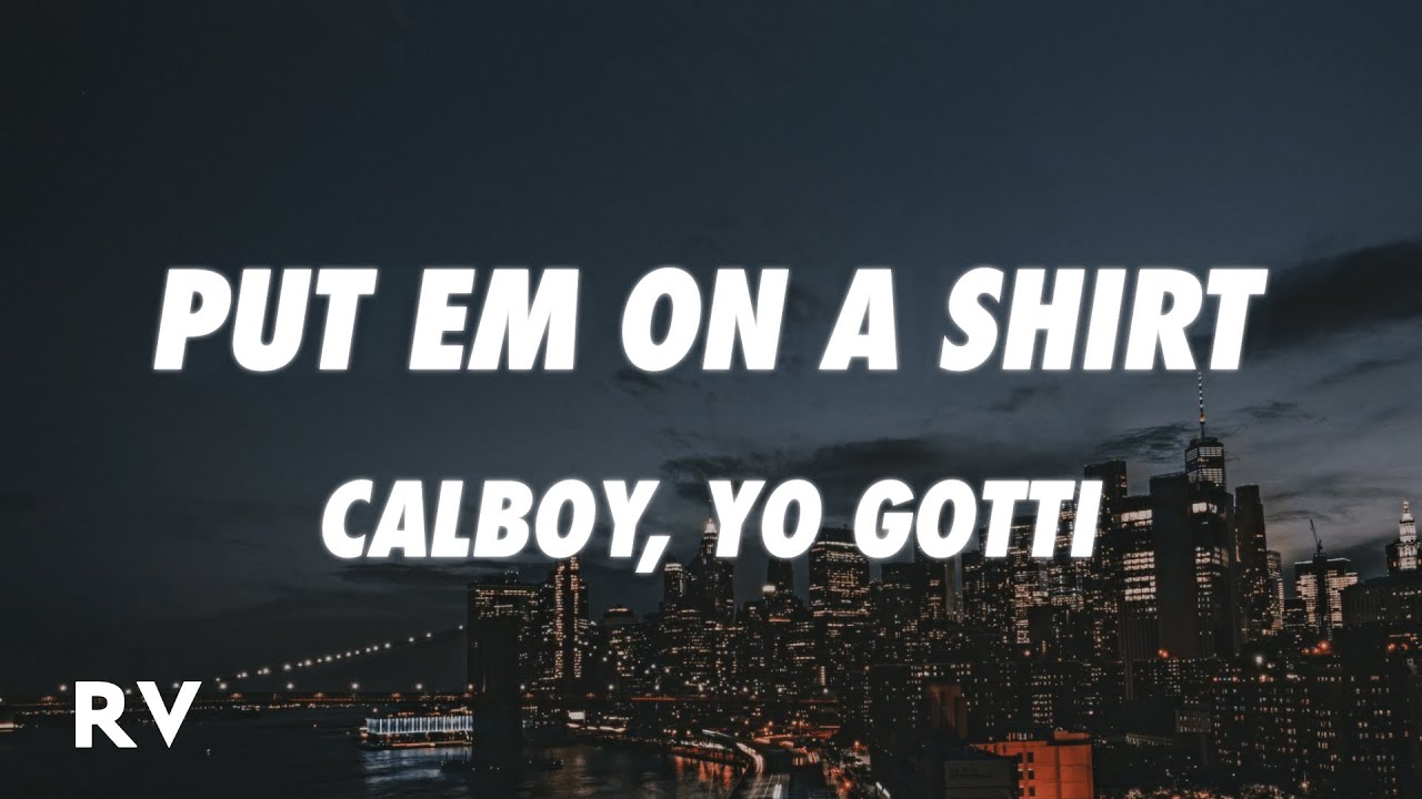 Calboy, Yo Gotti - Put Em On A Shirt (Lyrics)