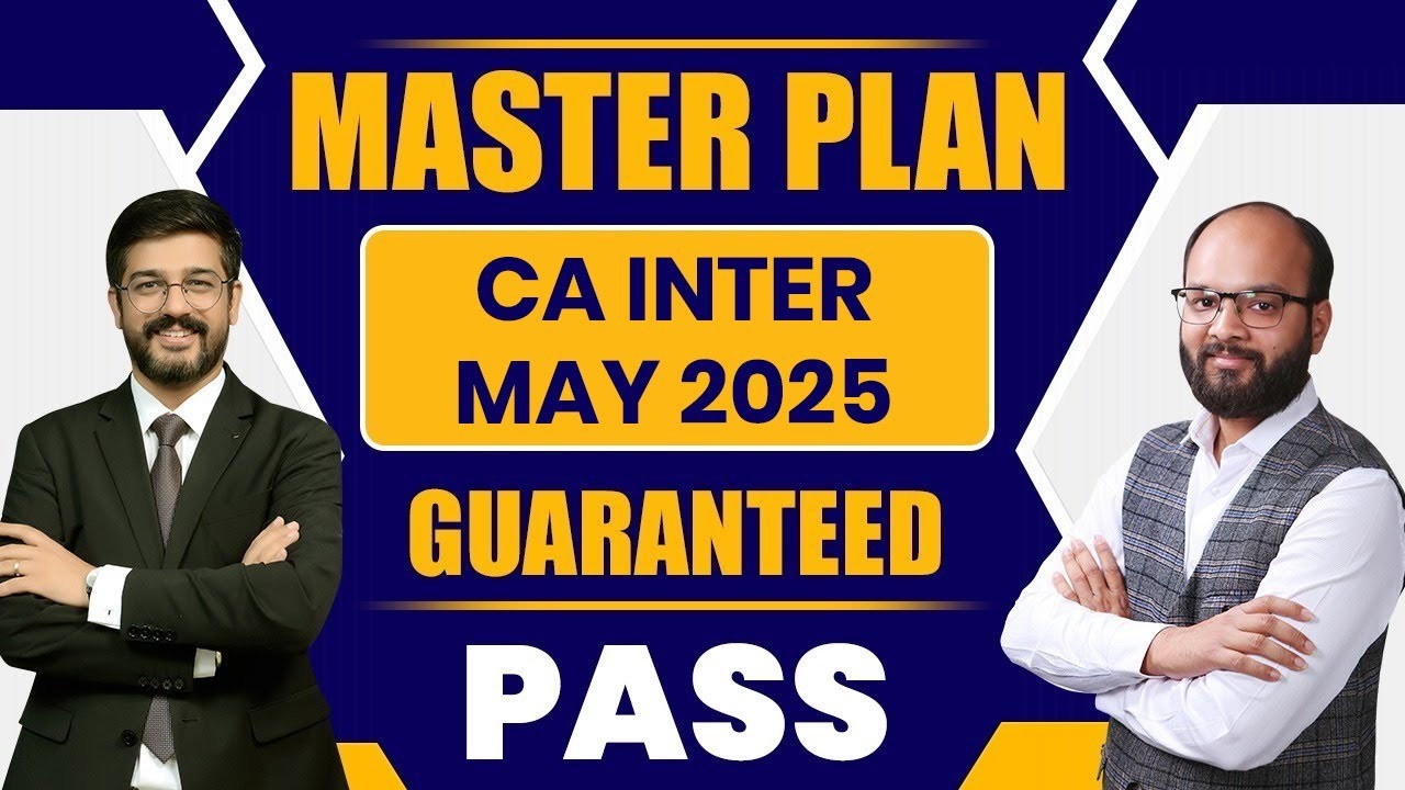 Master Plan CA Inter May 2025 | How to Crack CA Inter in 1st Attempt | The Master Strategy | ICAI