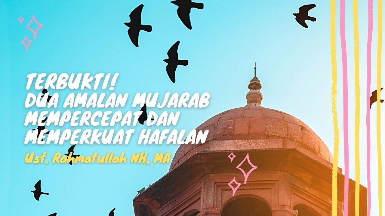 Terbukti! Dua Amalan Mujarab Mempercepat dan Memperkuat Hafalan | Ust Rahmatullah, MA