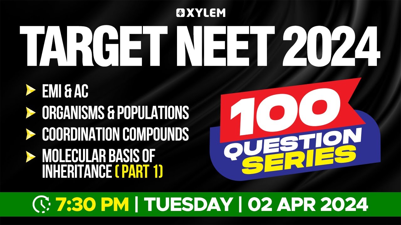 Target NEET 2024 - 100 Questions Series -  EMI & AC, Organisms & Populations, Coordination Compounds