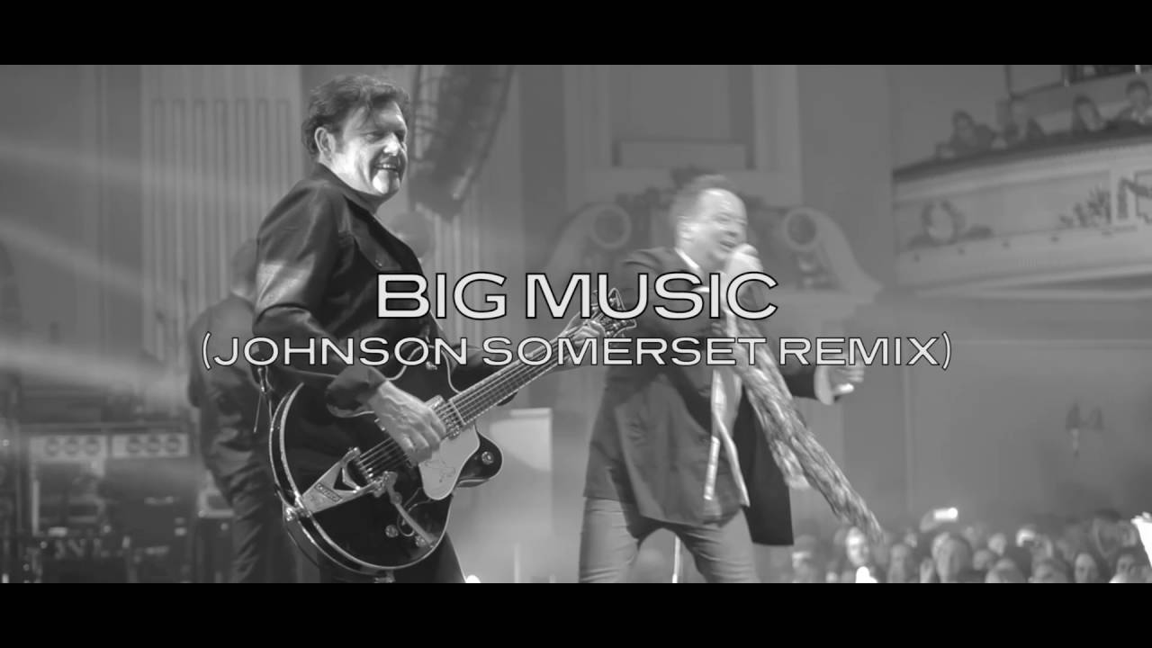 Simple Minds - Big Music - Johnson Somerset Remix