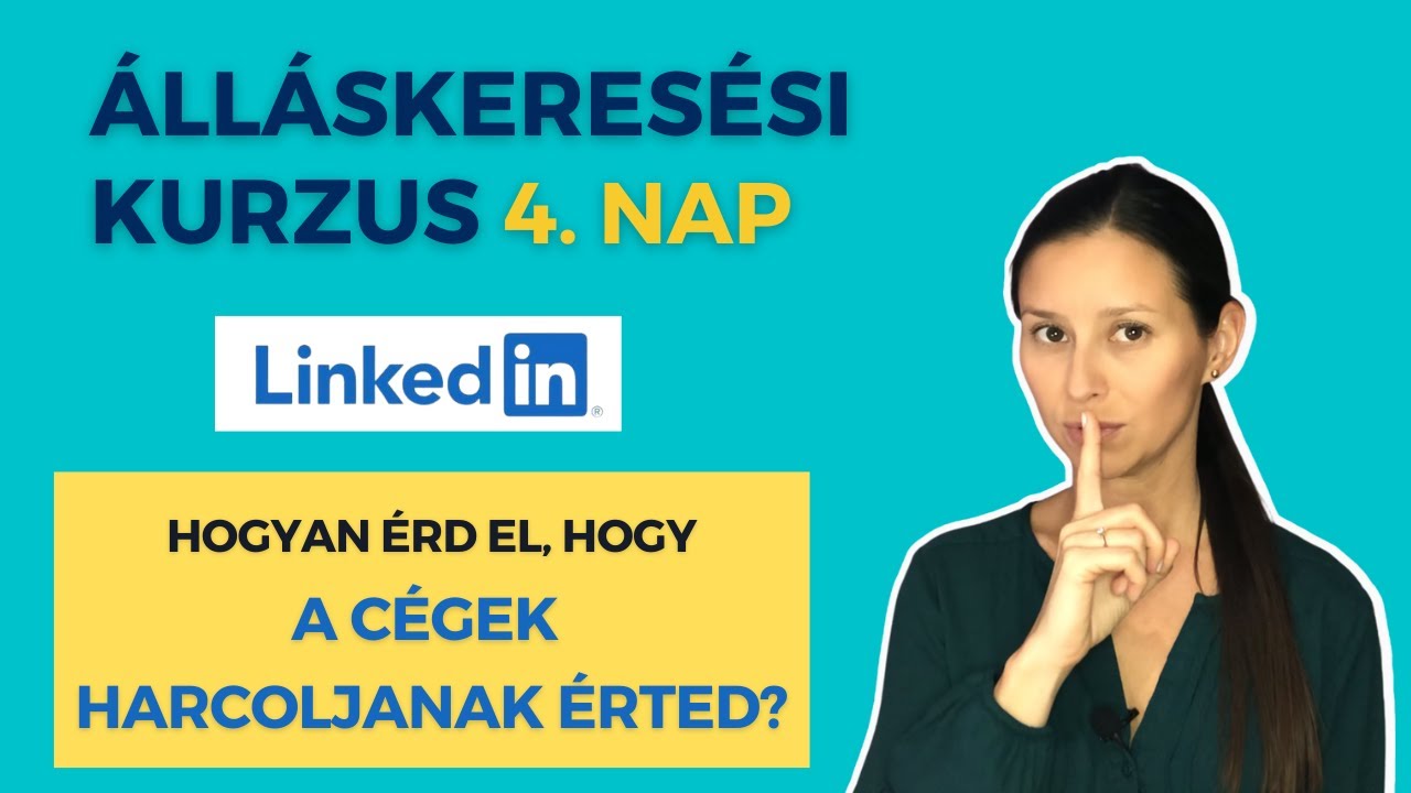 LINKEDIN – Hogyan érd el, hogy a cégek harcoljanak Érted? [4. Nap: Álláskeresési Kurzus]
