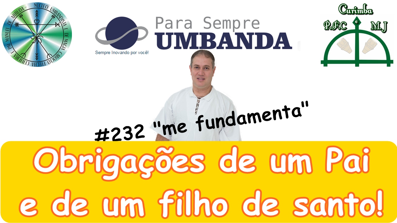 #232 Obrigações de Pai e de um filho de santo!!!