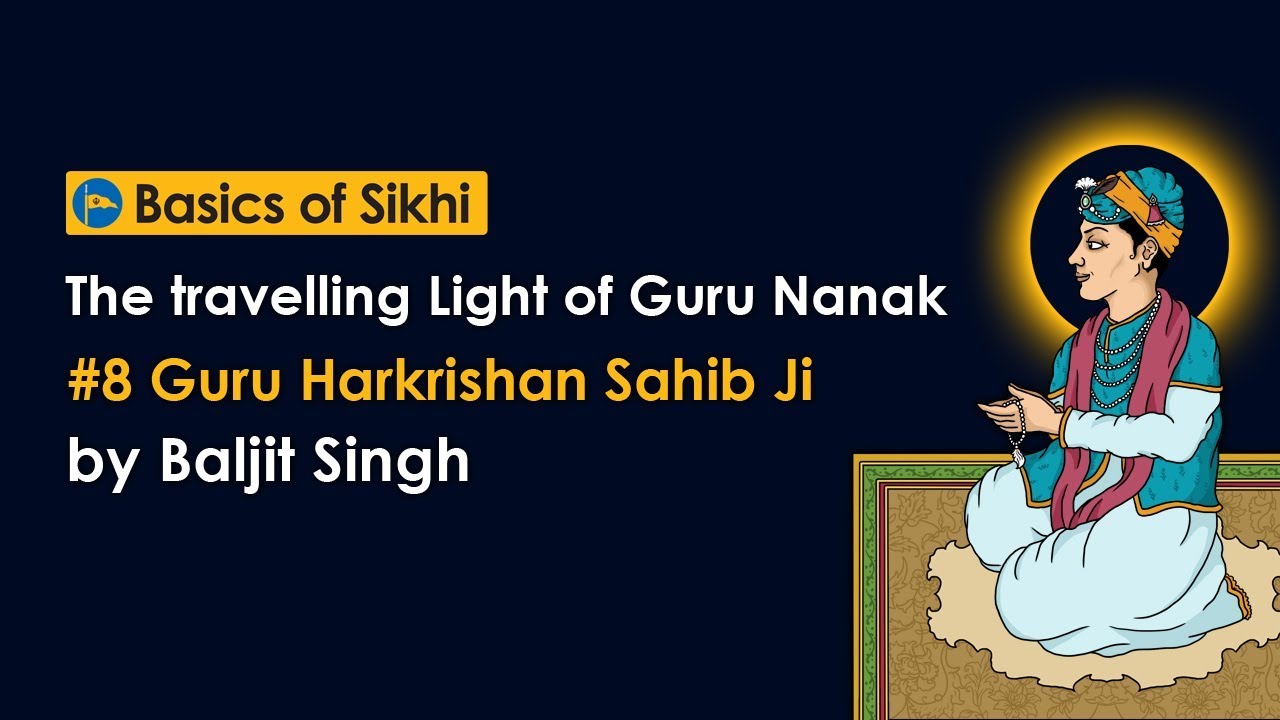 #8 Guru Harkrishan Sahib Ji - The travelling Light of Guru Nanak by Baljit Singh