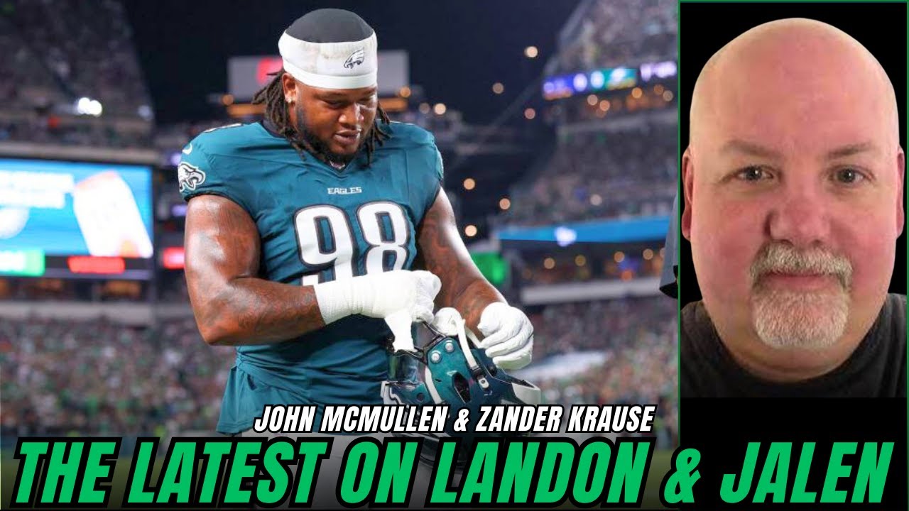 Jalen Carter & Landon Dickerson UPDATE! John McMullen Gives the Latest