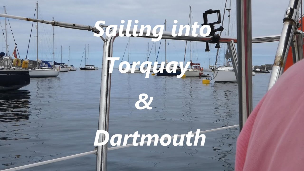 sailing into Torquay and Dartmouth