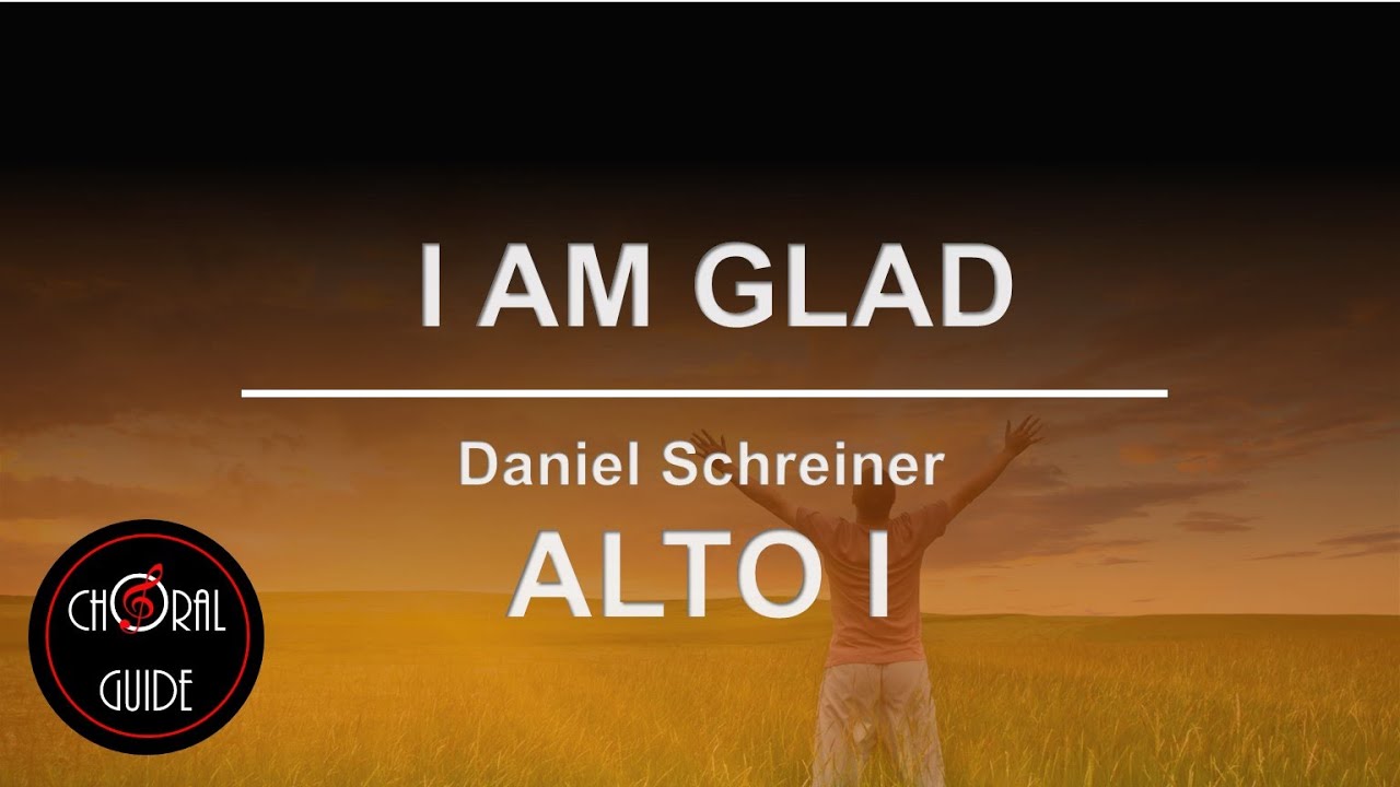 I Am Glad - ALTO I | Daniel Schreiner
