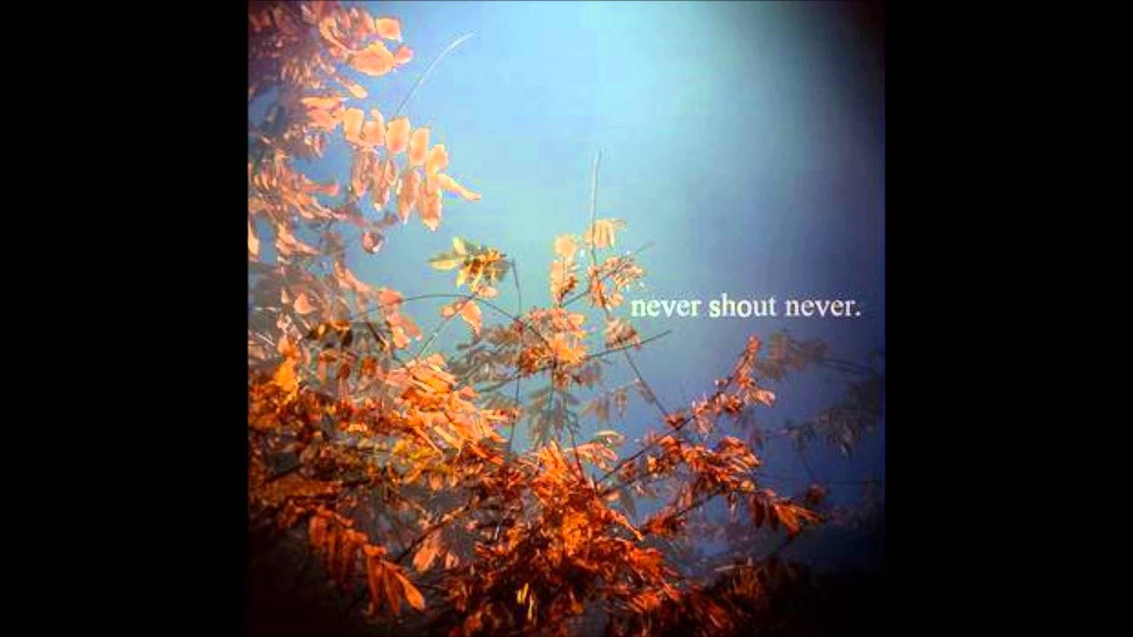 Never Shout Never (EP 2009 Full Album) - Never Shout Never