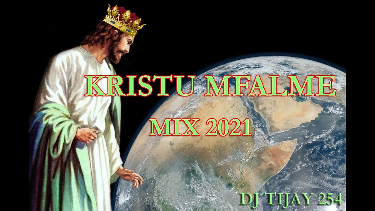KRISTU MFALME MIX 2021 DJ TIJAY 254 