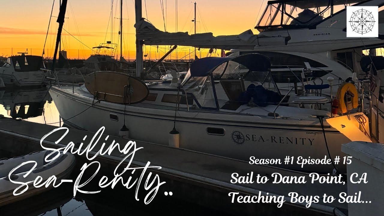 Sailing Long Beach to Dana Point, CA... S1 E15