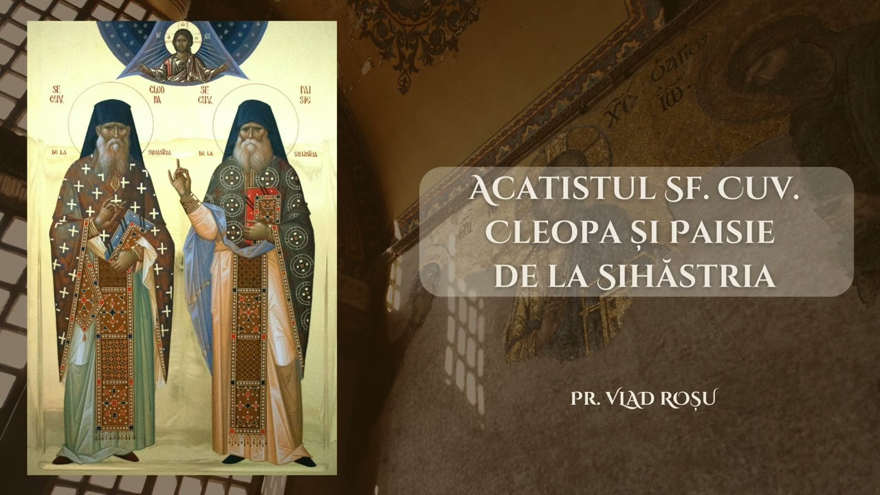 ACATISTUL SF. CLEOPA ȘI PAISIE DE LA SIHĂSTRIA - Vlad Roșu