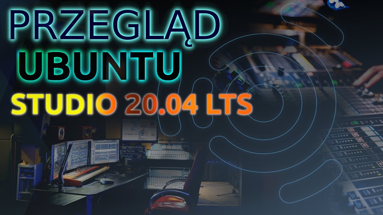 Przegląd Ubuntu Studio 20.04 LTS - Idealna dystrybucja Linuxa dla tw&oacute;rc&oacute;w