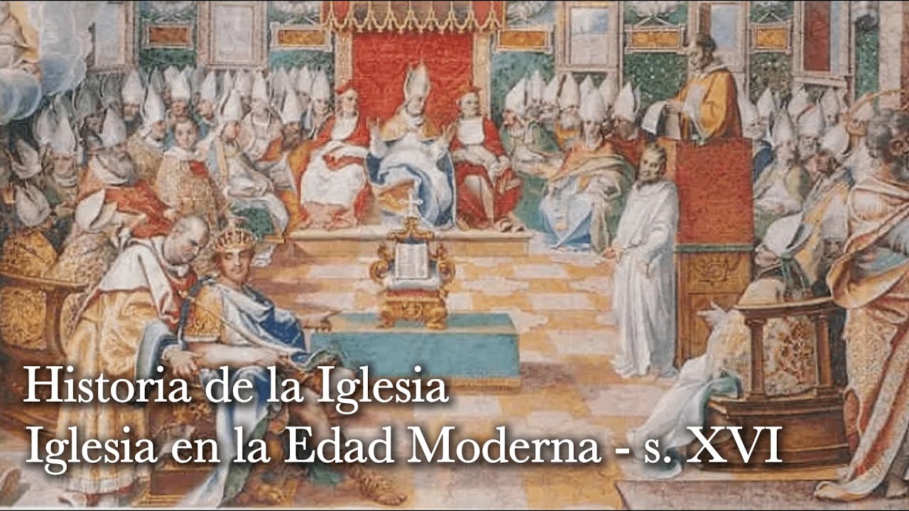 Historia de la Iglesia - Edad moderna s.XVI