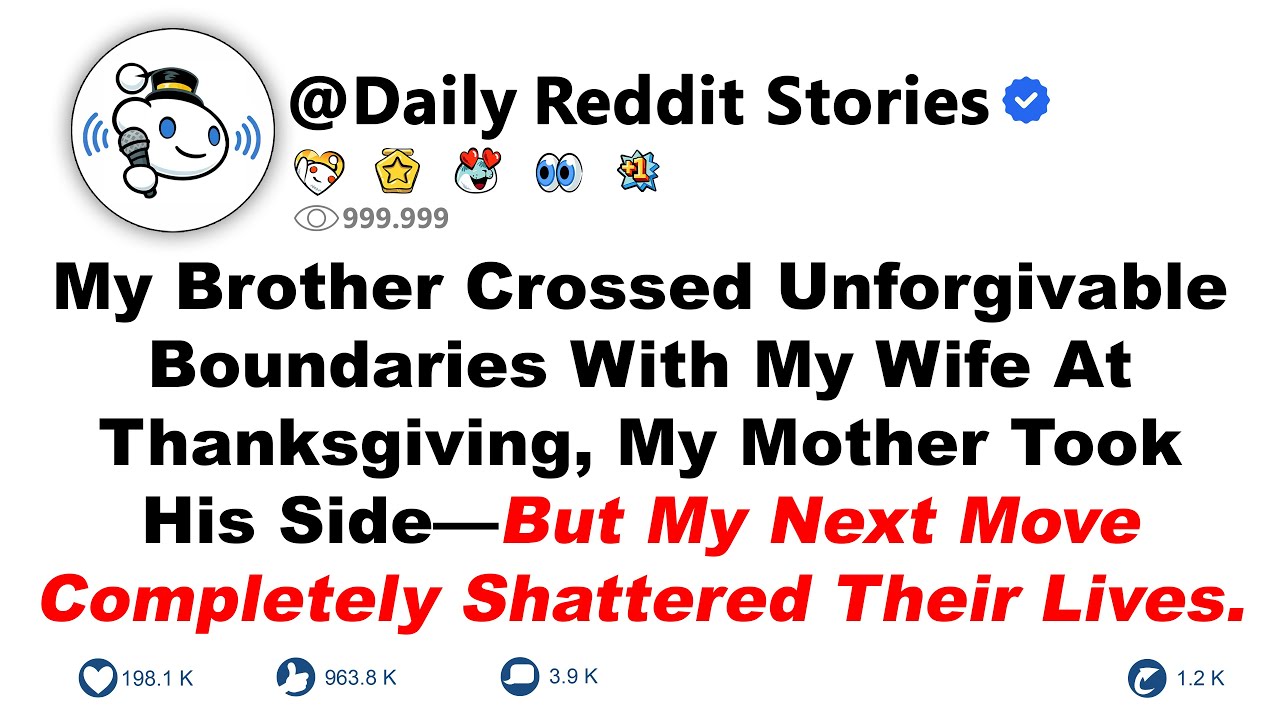 My Brother Crossed Unforgivable Boundaries With My Wife At Thanksgiving, My Mother Took His Side—But